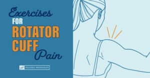 Exercises for Rotator Cuff Pain