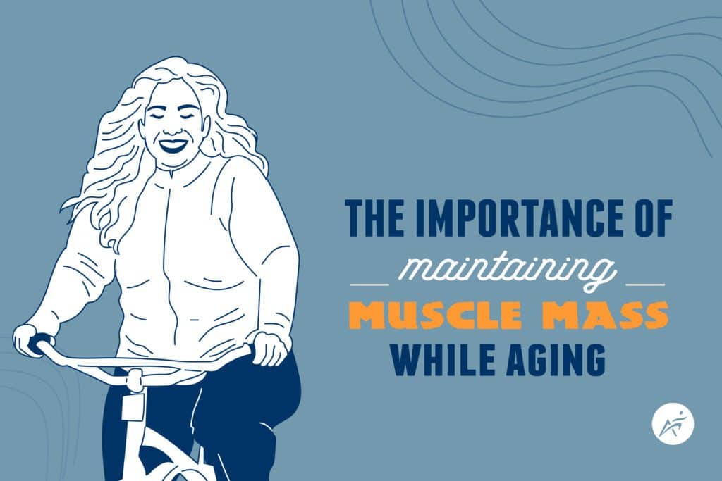 The importance of maintaining muscle mass while aging