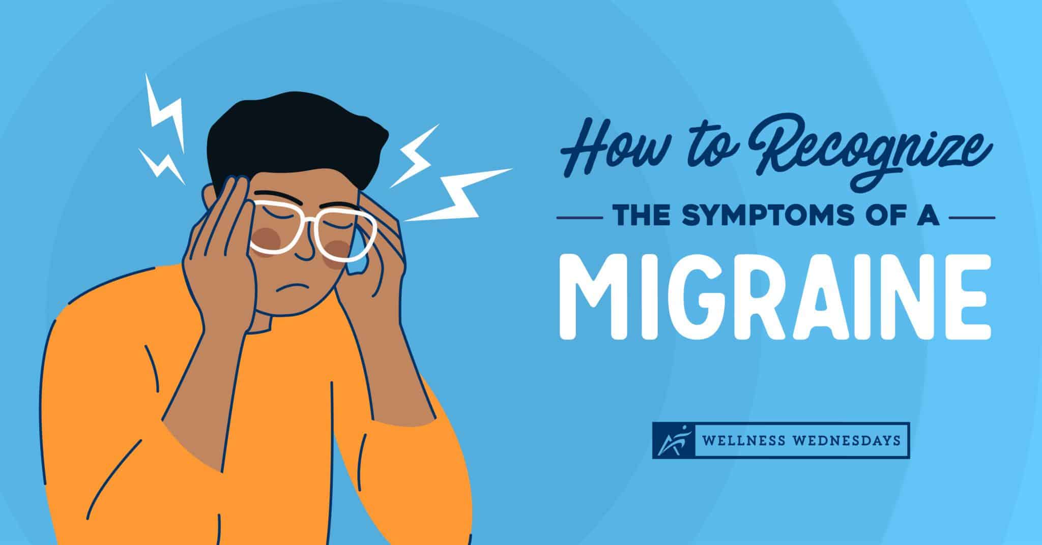 2022_04_How to Recognize the Symptoms of a Migraine_407622