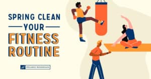Spring Clean Your Fitness Routine