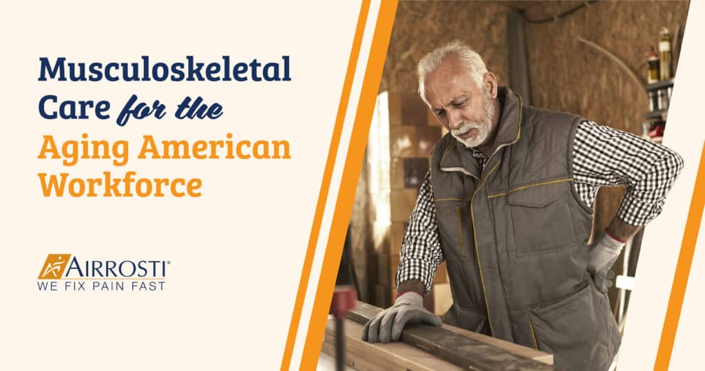 Musculoskeletal Care for the Aging American Workforce